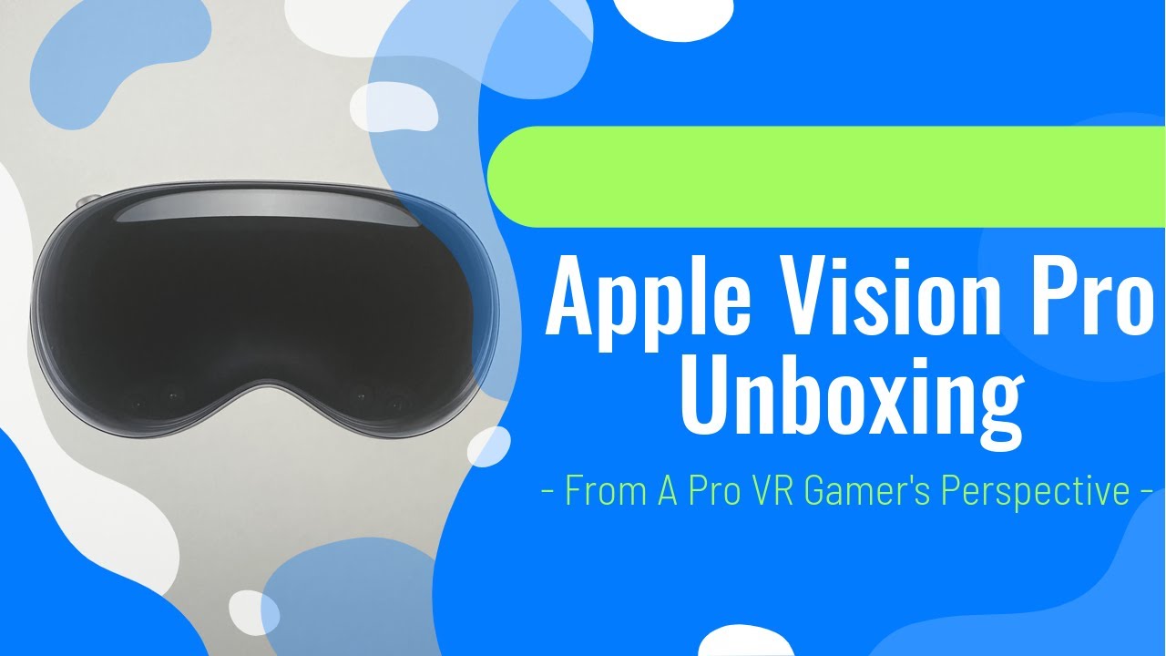 Apple Vision Pro Unboxing Video: From A Pro VR Gamer Perspective - YouTube