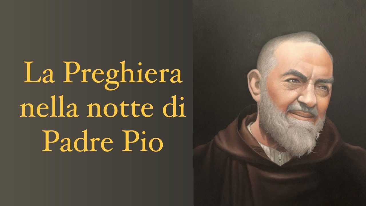 La Preghiera nella notte di Padre Pio - YouTube