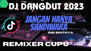 DJ DANGDUT JANGAN HANYA SANDIWARA INE SINTHYA SLOW FULL BASS