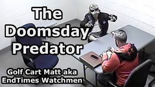 Golf Cart Matt: Doomsday Predator Interrogation