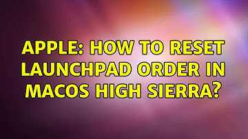 Apple: How to reset Launchpad order in macOS High Sierra?