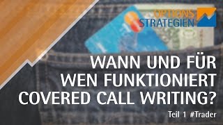 Wann und für wen funktioniert Covered Call Writing? Teil1 #Trader