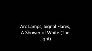 Thursday - Arc Lamps, Signal Flares, A Shower of White (The Light)