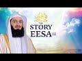 The Story of Prophet Eesa (AS) | Mufti Menk | Light Upon Light