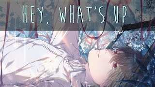 ▶ Nightcore → 「Hey, what's up」 || Lyrics ♫