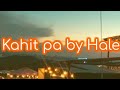 Kahit pa by Hale lyric video