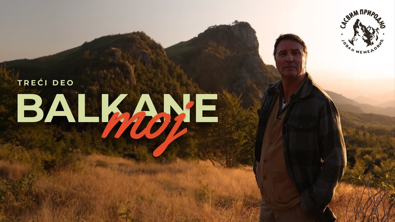 SASVIM PRIRODNO: Balkane moj 3. deo