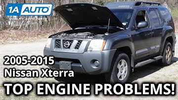 Top Common Engine Problems 2005-2015 Nissan Xterra SUV