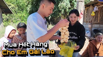 Giúp Em Gái Lào Mua Hết Hàng Trên Đường Tham Dự Đại Lễ Diễu Binh Quốc Khánh Lào...!