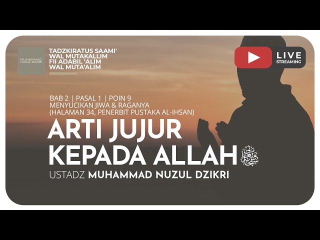 163. ARTI JUJUR KEPADA ALLAH  | Tadzkiratus Saami' | Ustadz Muhammad Nuzul Dzikri Hafizhahullah class=