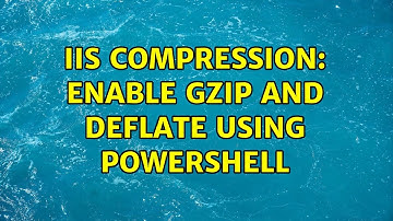 IIS Compression: Enable GZIP and DEFLATE using Powershell (2 Solutions!!)