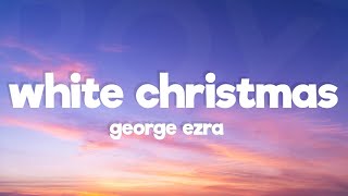 George Ezra - White Christmas (Lyrics)