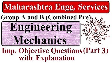 Imp. Objectives  (Part-3) of Engineering Mechanics | Maharashtra Engineering Services Pre Exam