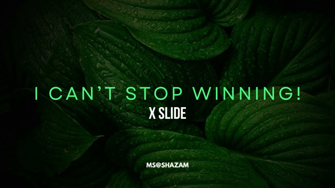 I Can't Stop Winning "X Slowed"