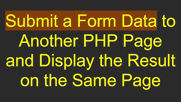 Submit a Form Data to Another PHP Page and Display the Result on the Same Page