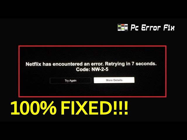 How to fix Netflix error code NW-2-5. Netflix error NW-2-5 fix.