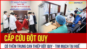 Có thêm trung tâm cấp cứu Can thiệp Đột quỵ - Tim mạch tại Huế | Bệnh đột quỵ