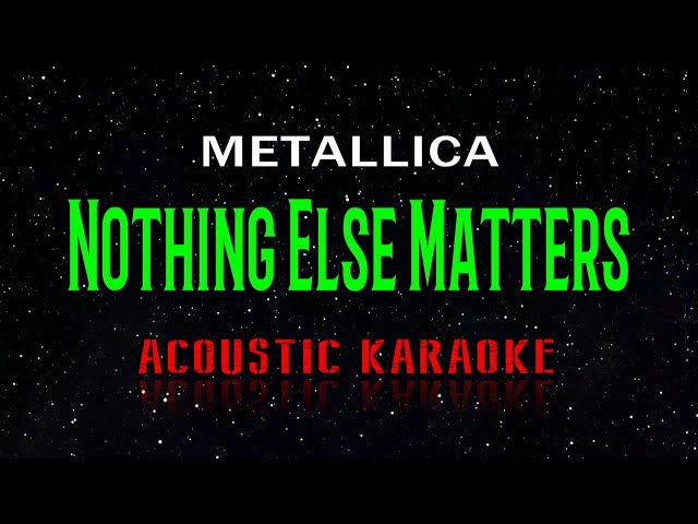 Metallica  -  Nothing Else Matters  (Acoustic Karaoke) class=