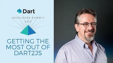 Getting the Most Out of Dart2js (Dart Developer Summit 2015)