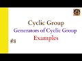 8. Cyclic group || Generator of a group || Examples of cyclic group || Group Theory #cyclicgroup