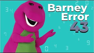 Barney Error 43 (LAG WARNING!!!)