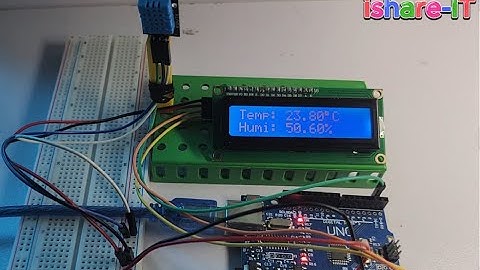 [Lập trình nhúng Arduino] Bài 17: Lập trình Cảm biến Nhiệt độ - Độ ẩm DHT11 và LCD-1602 I2C