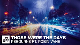 Rebourne - Those Were The Days (Ft. Robin Vane) (Official Audio)
