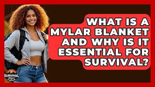 What Is A Mylar Blanket And Why Is It Essential For Survival? - Survival Skills for Everyone