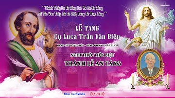 GIÁO XỨ CÔNG BỒI l NGHI THỨC TIỄN BIỆT & THÁNH LỄ AN TÁNG l LỄ TANG CỤ LUCA TRẦN VĂN BIÊN