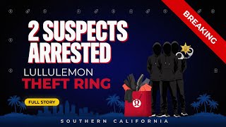 2 Suspects Arrested in Southern California Lululemon Theft Ring Investigation