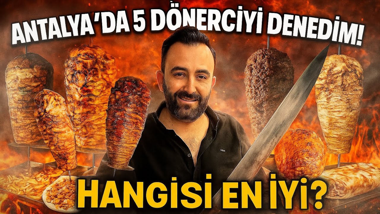 Antalya’da 5 Farklı Dönerci ! Eski Usul mü, Hatay Usulü mü, Zurna mı ?