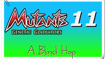 A Blind Hop - Mutants: Genetic Gladiators - Part 11