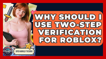 Why Should I Use Two-Step Verification For Roblox? - Open World Tycoons