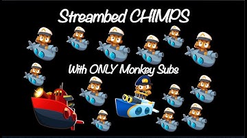 BTD6: Streambed CHIMPS with Only Subs (Black Border)