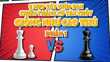 8 MẸO GIÚP BẠN CHIẾN THẮNG CỜ TÀN CHỐT NHƯ MỘT CAO THỦ | PHẦN 1 | Cờ Vua Truyền Cảm Hứng