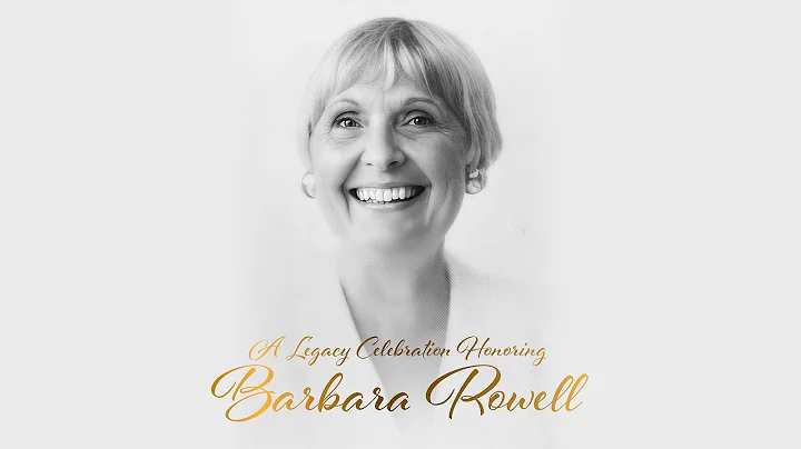 A Legacy Celebration Honoring Barbara Rowell