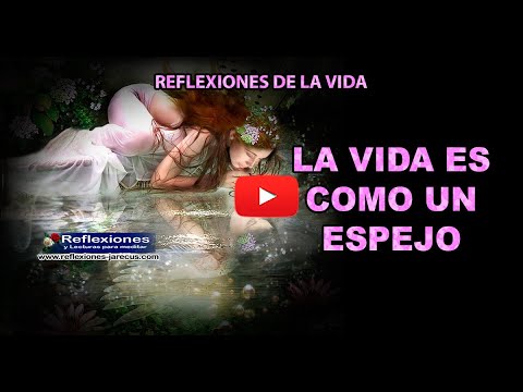 La vida es como un espejo - Reflexiones de la vida - YouTube