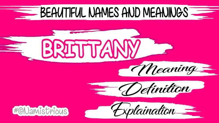 BRITTANY NAME MEANING, DEFINITION AND EXPLANATION ...