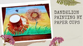 Dandelion painting technique for beginners by using paper cup.Simple and Easy Dandelion art.