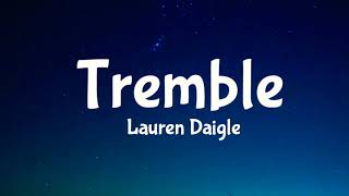 Tremble - Lauren Daigle [Lyrics] 🎵