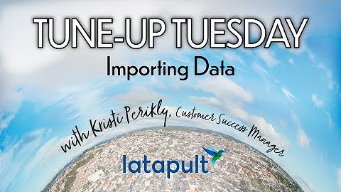 Tune-Up Tuesday - Importing Data