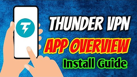 ThunderVPN : Fast & Secure App OverView & Install Guide