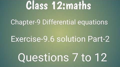 Class 12 maths chapter- 9 Differential equations:Exercise 9.6 solution part- 2 Question 7 to 12