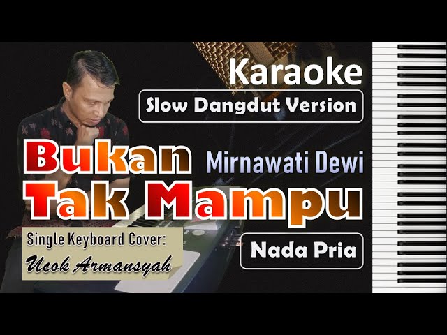 Bukan Tak Mampu Karaoke Nada Cowok | Mirnawati Dewi | Slow Dangdut Version | SiKeCe | Lirik class=