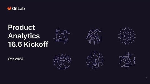 GitLab 16.6 Kickoff - Analytics:Product Analytics