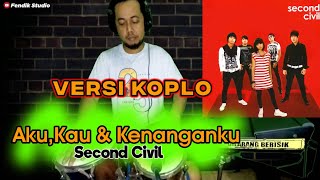 Aku,Kau & Kenanganku (Second Civil) - Cover Kendang VERSI KOPLO