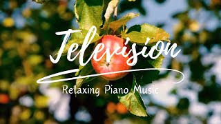 Television ( Relaxing Piano Music )