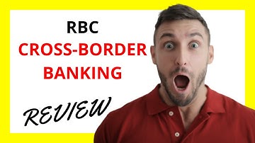 🔥 RBC Cross-Border Banking Review: Convenient Solutions for U.S.-Canada Transactions