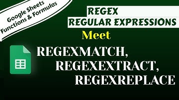 Google Sheets REGEX Regular Expressions - Meet REGEXMATCH, REGEXEXTRACT & REGEXREPLACE