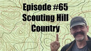 Episode #65  Scouting Hill Country